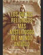 Los cultos religiosos ms misteriosos del mundo antiguo: La historia del culto de Apis, los misterios de Eleusis y los misterios de Mitra