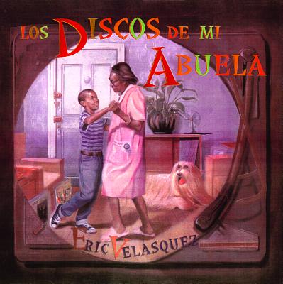 Los Discos de Mi Abuela - Velasquez, Eric, and Vega, Eida De La (Translated by)