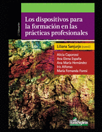 Los dispositivos para la formaci?n en las prcticas profesionales: Reflexiones y experiencias acerca de la formaci?n en las prcticas docentes