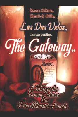Los Dos Velas, The Gateway Book Two: The two Candles. Bible of the demon culture, - Arnold, Chanelle Maris, Sr.