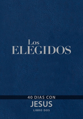 Los Elegidos Libro DOS: 40 D?as Con Jess - Jenkins, Amanda, and Hendricks, Kristen, and Jenkins, Dallas