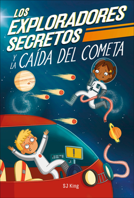 Los Exploradores Secretos Y La Ca?da del Cometa (Secret Explorers Comet Collision) - King, SJ