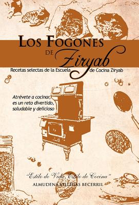 Los Fogones de Ziryab: Recetas Selectas de La Escuela de Cocina Ziryab - Becerril, Almudena Villegas