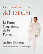 Los Fundamentos del Tai Chi: La Forma Simplificada de 24 Posturas