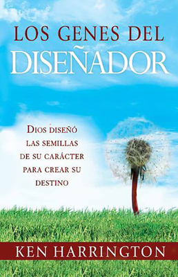 Los Genes del Diseador: Dios Dise Las Semillas de Su Carcter Para Crear Su Destino - Harrington, Ken