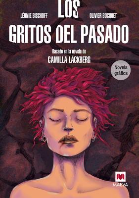 Los Gritos del Pasado. Novela Grafica - Lackberg, Camilla, and Bocquet, Olivier