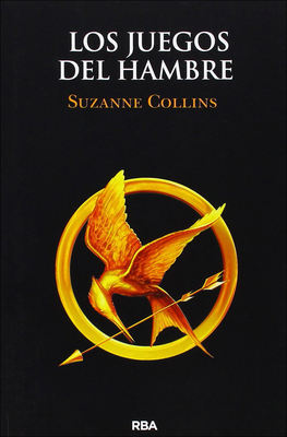 Los Juegos del Hambre (the Hunger Games) - Collins, Suzanne, and Tello, Pilar Ramirez (Translated by)