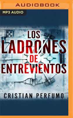 Los Ladrones de Entreviento (Narraci?n En Castellano) - Perfumo, Cristian, and Romero, Laura (Read by)
