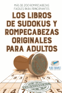 Los libros de sudokus y rompecabezas originales para adultos Ms de 200 rompecabezas fciles para principiantes