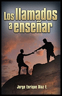 Los Llamados A Ensenar - Diaz, Jorge Enrique