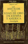 Los msticos de la Edad de Oro en Espaa y Amrica : antologa