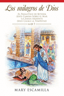 Los Milagros De Dios: -El Paral?tico De Betesda -Jess Camina Sobre El Mar -La Zarza Ardiente -Jesus Calma La Tempestad