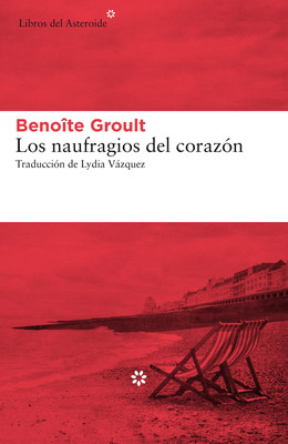 Los Naufragios del Coraz?n - Groult, Beno?te