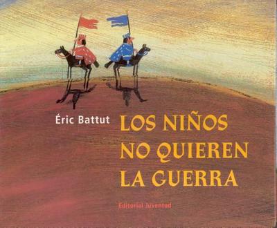 Los Ninos No Quieren la Guerra - Battut, Eric, and Reyes, Christiane (Translated by)