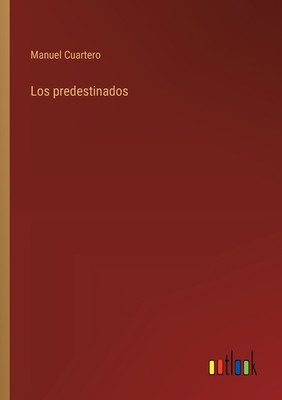 Los predestinados - Cuartero, Manuel