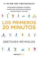 Los Primeros 20 Minutos: Sorprendentes Hallazgos Cientficos Revelan Cmo Ejercitarnos Al Mximo, Entrenar Mejor Y Vivir Ms / The First 20 Minutes