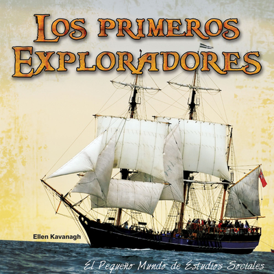 Los Primeros Exploradore: Early Explorers - Kavanagh, Ellen