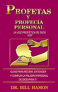 Los Profetas y La Profecia Personal: La Voz Profetica de Dios Hoy: Guias Para Recibir, Entender y Cumplir La Palabra Personal de Dios Para Usted - Hamon, Bill, Dr.