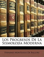 Los Progresos de La Sismolojia Moderna - De Ballore, Fernand Montessus