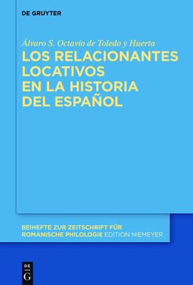 Los Relacionantes Locativos En La Historia del Espaol - Octavio de Toledo Y Huerta, lvaro S