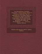 Los Sacrosantos Concilios Generales Y Particulares Desde El Primero Celebrado Por Los Apostoles En Jerusalen Hasta El Tridentino: Segun El Orden Cronologico De Su Celebracion: Y El Analisis Del Padre Carlos Richard Del Orden De Predicadores ...: ...