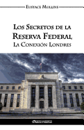 Los Secretos de La Reserva Federal: La Conexion Londres