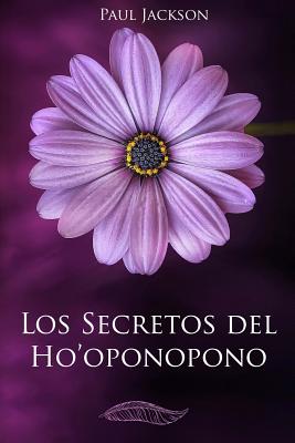 Los Secretos del Hooponopono: La Paz Comienza En Ti - Lockhart, Jessica J (Translated by), and Jackson, Paul