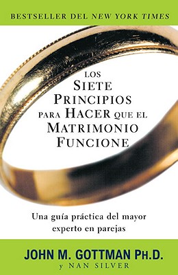 Los Siete Principios Para Hacer Que El Matrimonio Funcione - Gottman, John
