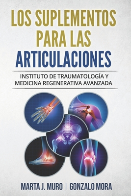 Los Suplementos Para Las Articulaciones: Instituto de Traumatolog?a y Medicina Regenerativa ITRAMED - Mora Gasque, Gonzalo, and Jimenez Muro, Marta