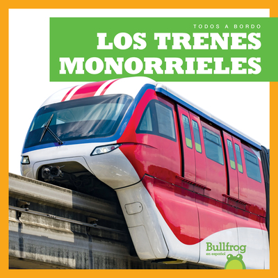 Los Trenes Monorrieles (Monorail Trains) - Gleisner, Jenna Lee