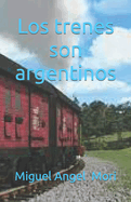 Los trenes son argentinos