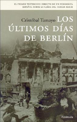 Los Ultimos Dias de Berlin - Tamayo, Cristobal