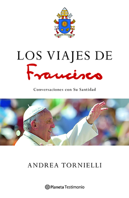 Los Viajes de Francisco - Tornielli, and Papa