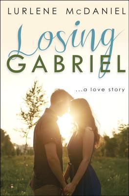 Losing Gabriel: A Love Story - McDaniel, Lurlene