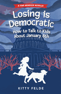 Losing Is Democratic: How to Talk to Kids about January 6th