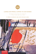 Losing Our Minds, Coming to Our Senses: Sensory Readings of Persian Literature and Culture