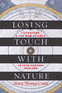 Losing Touch with Nature: Literature and the New Science in Sixteenth-Century England