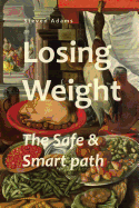 Losing Weight: The Safe & Smart Path