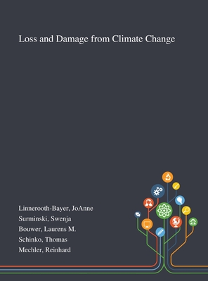 Loss and Damage From Climate Change - Linnerooth-Bayer, Joanne, and Surminski, Swenja, and Bouwer, Laurens M