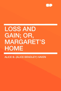 Loss and Gain; Or, Margaret's Home