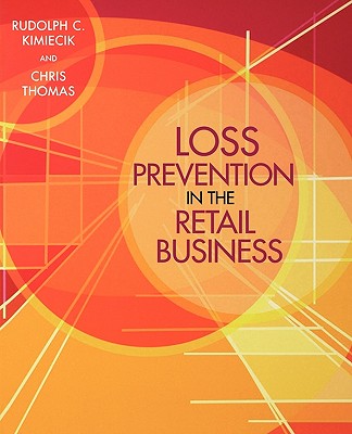 Loss Prevention in the Retail Business - Kimiecik, Rudolph C, and Thomas, Chris