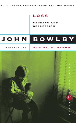 Loss: Sadness and Depression - Bowlby, John