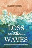 Loss Within Waves: Navigating Grief and Trauma Through Mindfulness, Art and Faith