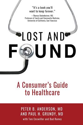 Lost and Found: A Consumer's Guide to Healthcare - Anderson, Peter B, MD, and Grundy, Paul H, MD