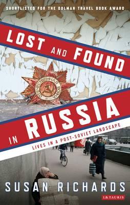 Lost and Found in Russia: Encounters in a Deep Heartland - Richards, Susan