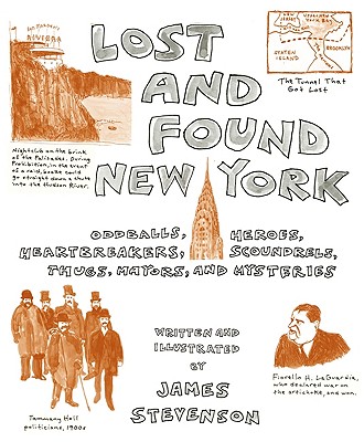Lost and Found New York: Oddballs, Heroes, Heartbreakers, Scoundrels, Thugs, Mayors, and Mysteries - Stevenson, James