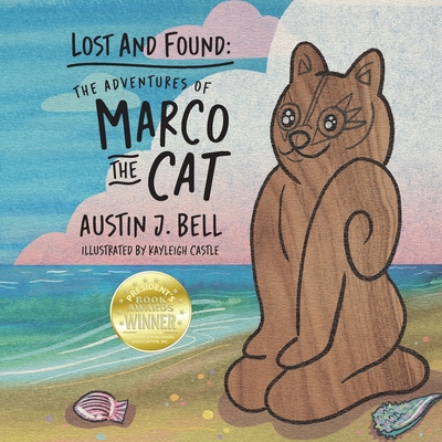 Lost and Found: The Adventures of Marco the Cat - Bell, Austin J