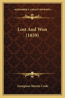 Lost and Won (1859) - Craik, Georgiana Marion