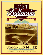 Lost Ballparks: 2a Celebration of Baseball's Legendary Fields - Ritter, Lawrence S, and Creamer, Robert W (Introduction by)