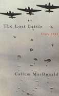 Lost Battle: Crete 1941 - Macdonald, Callum